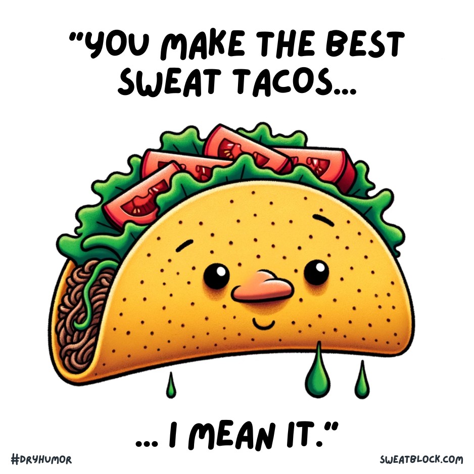 sweat tacos